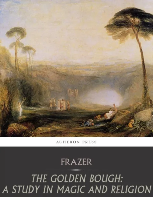 Golden Bough: A Study in Magic and Religion