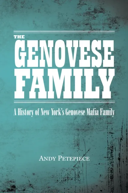 Genovese Family: A History of New York's Genovese Mafia Family