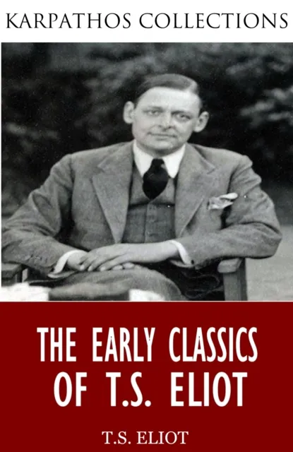 Early Classics of T.S. Eliot
