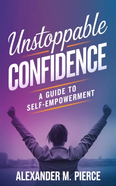 Unstoppable Confidence