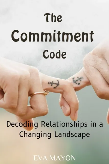 Commitment Code: Decoding Relationships in a Changing Landscape