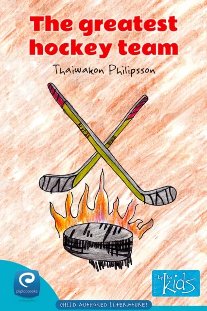 The Greatest Hockey Team : Books by kids for kids