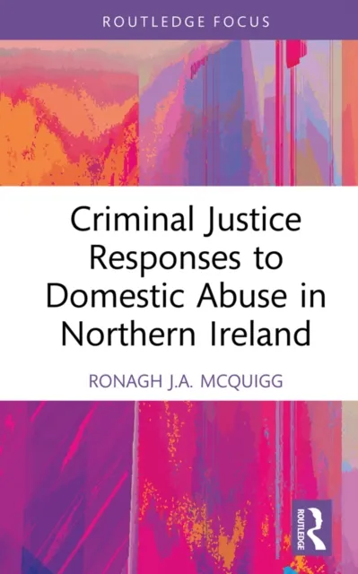 Criminal Justice Responses to Domestic Abuse in Northern Ireland