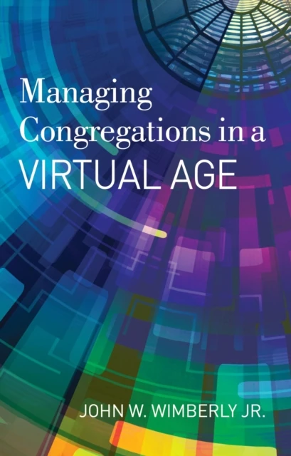 Managing Congregations in a Virtual Age