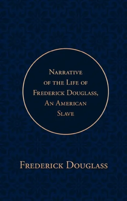 Narrative of the Life of Frederick Douglass, an American Slave