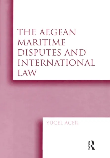 Aegean Maritime Disputes and International Law