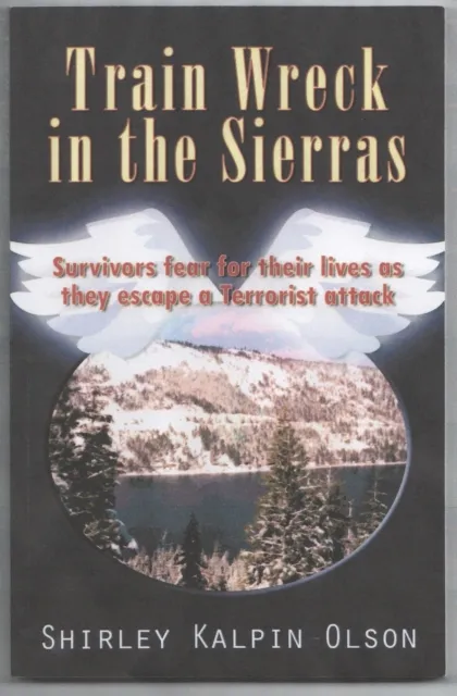 Train Wreck in the Sierras subtitle, Survivors Fear for Their Lives as They Escape a Terrorists Attack.