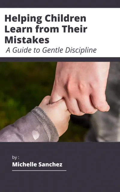 Raising Resilient Kids: How Gentle Discipline Helps Children Learn and Grow