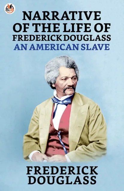 Narrative of the Life of Frederick Douglass, an American Slave