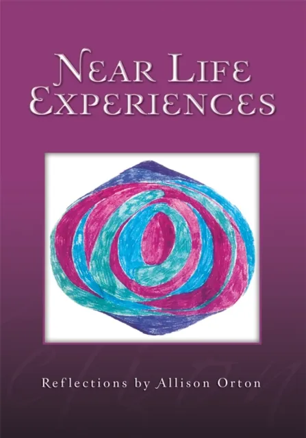 Near Life Experiences: Reflections by Allison Orton