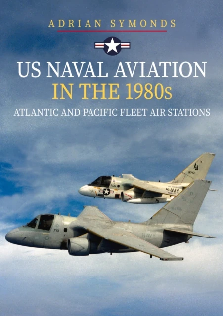 US Naval Aviation in the 1980s: Atlantic and Pacific Fleet Air Stations
