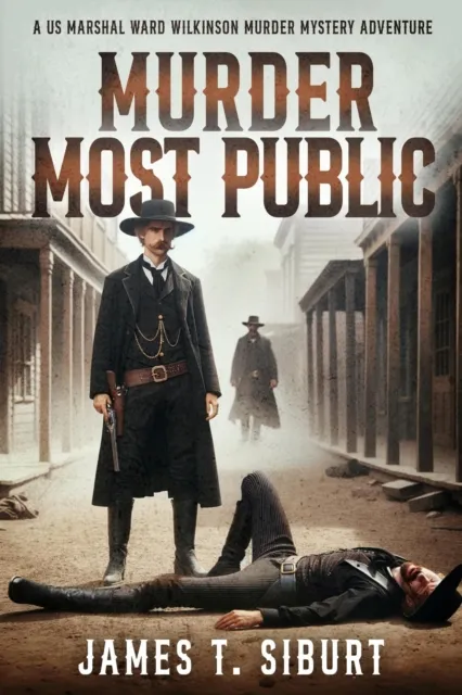 Murder Most Public: A US Marshal Ward Wilkinson Murder Mystery Adventure
