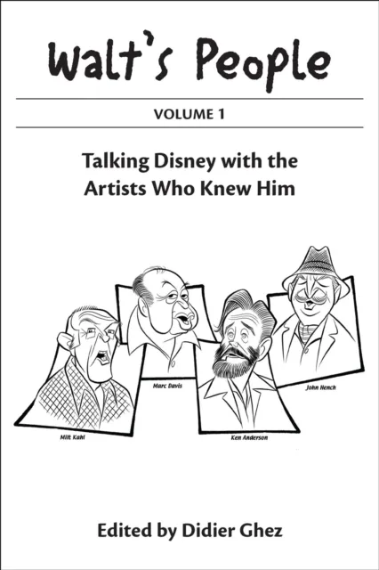 Walt's People Volume 1: Talking Disney With The Artists Who Knew Him
