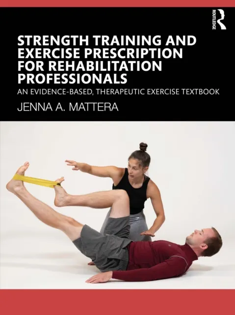 Strength Training and Exercise Prescription for Rehabilitation Professionals