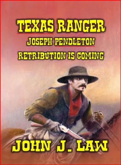 Retribution is Coming - Texas Ranger Joseph Pendleton