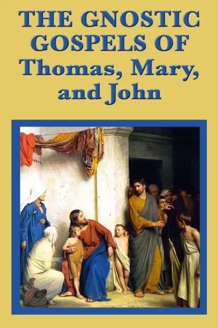 Gnostic Gospels of Thomas, Mary, and John