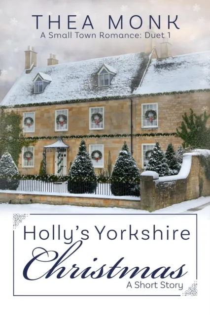 Holly's Yorkshire Christmas: A Small Town Romance
