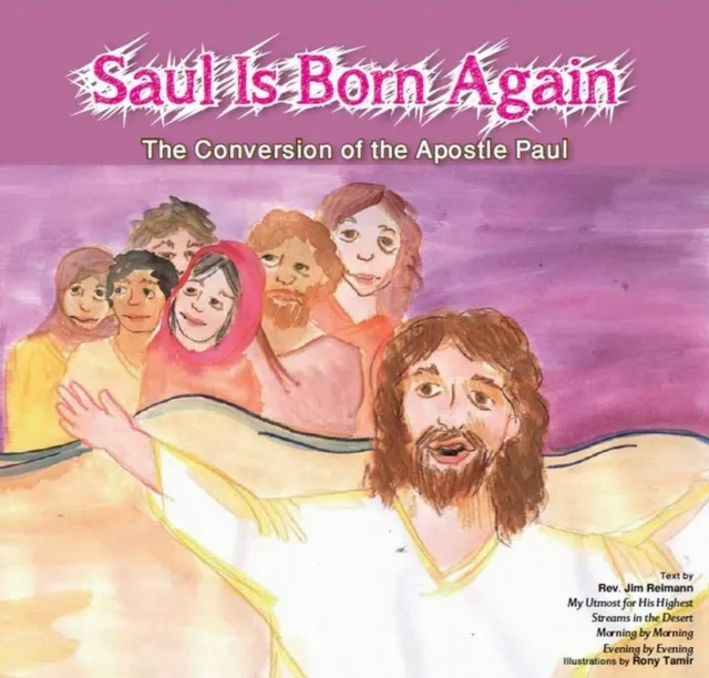 Saul is Born Again : The Conversion of The Apostle Paul