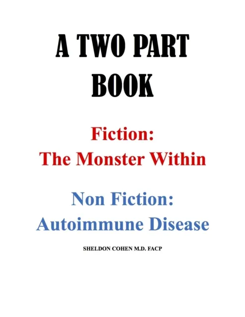 TWO PART BOOK - Fiction: The Monster Within & Non Fiction: Autoimmune Disease