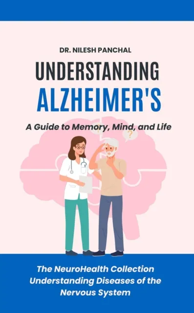 Understanding Alzheimer's: A Guide to Memory, Mind, and Life