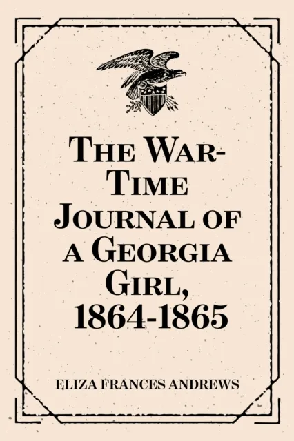 War-Time Journal of a Georgia Girl, 1864-1865