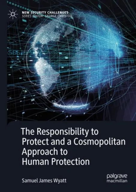 Responsibility to Protect and a Cosmopolitan Approach to Human Protection