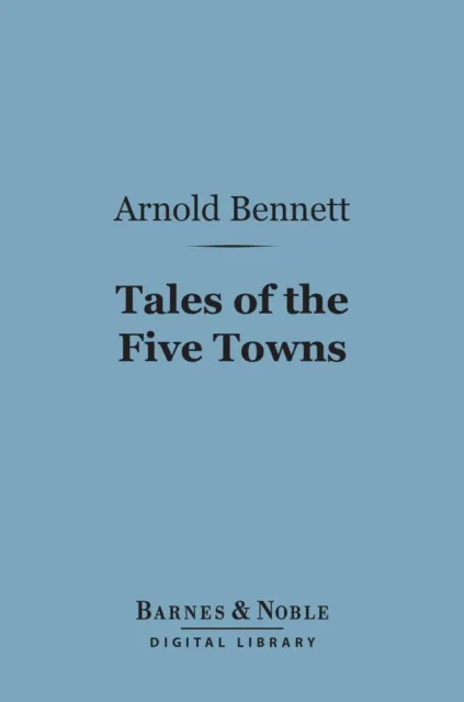 Tales of the Five Towns (Barnes & Noble Digital Library)