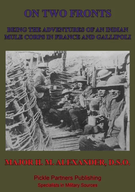 On Two Fronts - Being The Adventures Of An Indian Mule Corps In France And Gallipoli