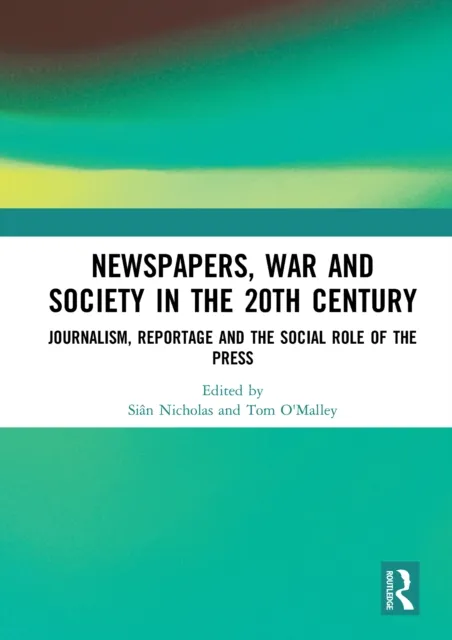 Newspapers, War and Society in the 20th Century