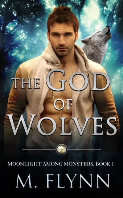 God of Wolves: A Wolf Shifter Romance (Moonlight Among Monsters Book 1)