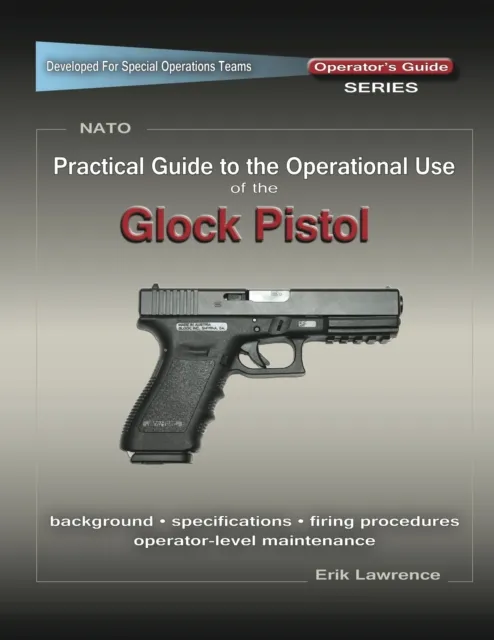 Practical Guide to the Operational Use of the Glock