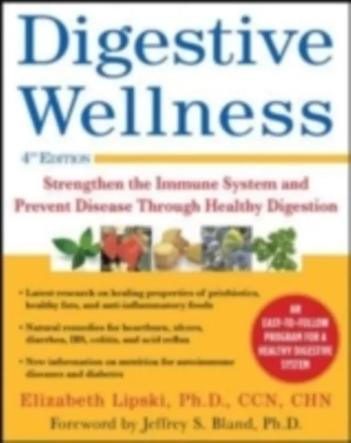 Digestive Wellness: Strengthen the Immune System and Prevent Disease Through Healthy Digestion, Fourth Edition