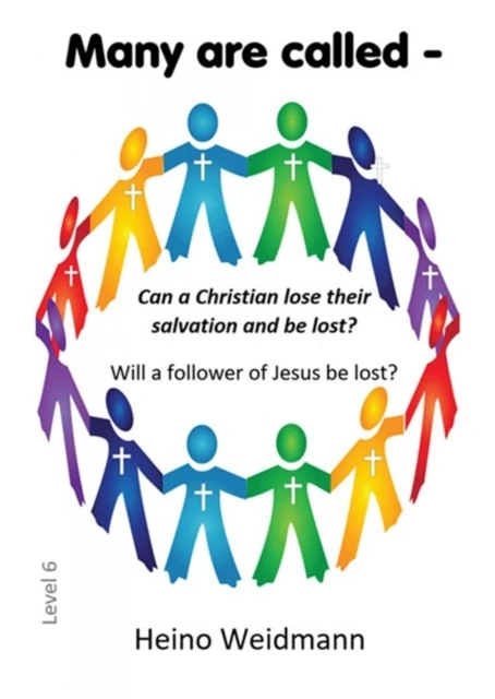 Many are called - Can a Christian lose their salvation and be lost?