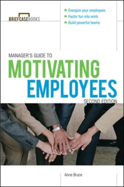 Manager's Guide to Motivating Employees 2/E