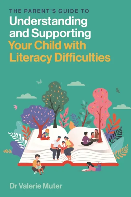 Parent's Guide to Understanding and Supporting Your Child with Literacy Difficulties