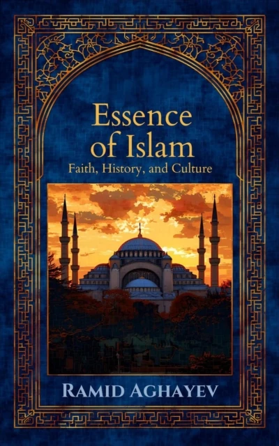 The Essence of Islam: Faith, History, and Culture