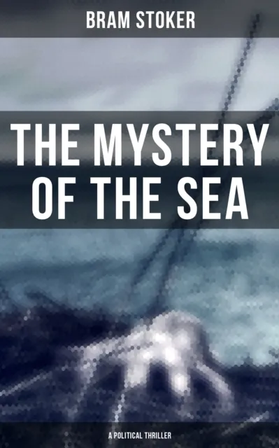 Mystery of the Sea (A Political Thriller)