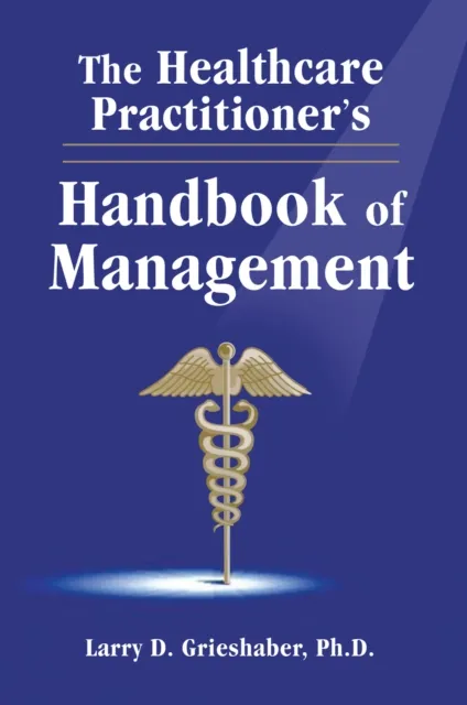 Healthcare Practitioner's Handbook of Management