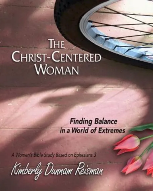 Christ-Centered Woman - Women's Bible Study Participant Book