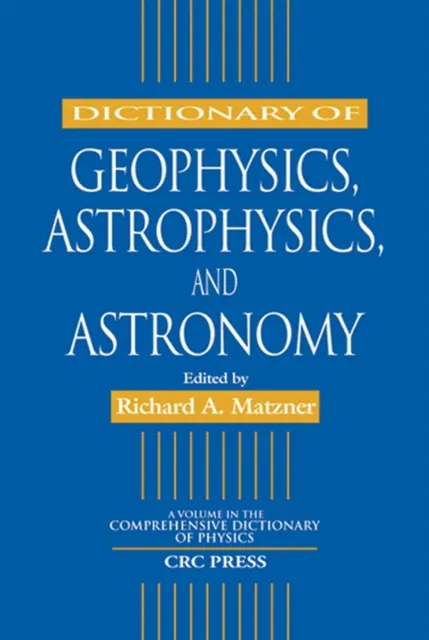 Dictionary of Geophysics, Astrophysics, and Astronomy
