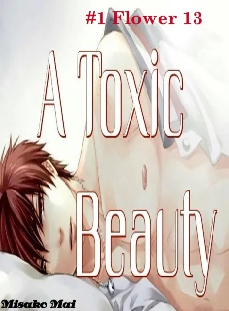 Toxic Beauty#1: Flower 13 (Boy Love)