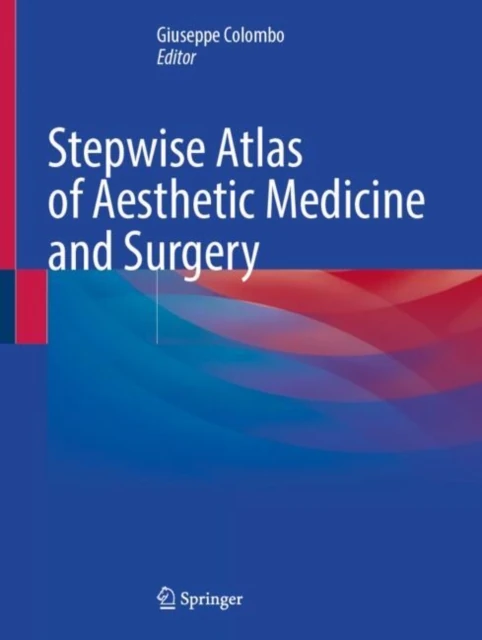 Stepwise Atlas of Aesthetic Medicine and Surgery