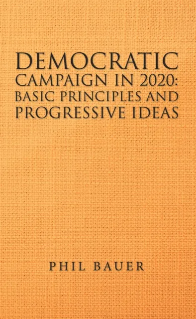 Democratic Campaign in 2020:            Basic Principles and Progressive Ideas