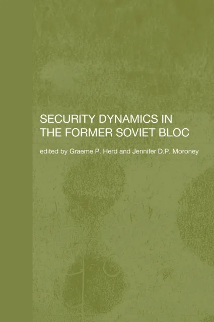 Security Dynamics in the Former Soviet Bloc