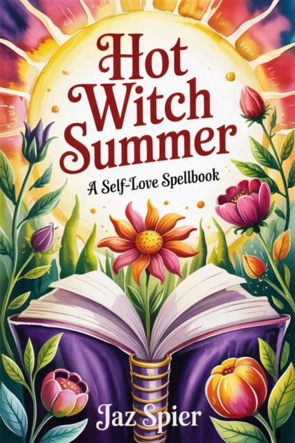 Hot Witch Summer: A Self-Love Spellbook