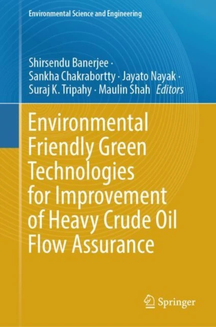 Environmental Friendly Green Technologies for Improvement of Heavy Crude Oil Flow Assurance