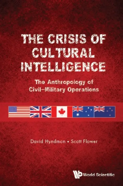 Crisis Of Cultural Intelligence, The: The Anthropology Of Civil-military Operations