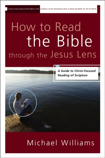 How to Read the Bible through the Jesus Lens