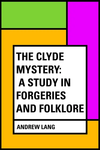 Clyde Mystery: a Study in Forgeries and Folklore