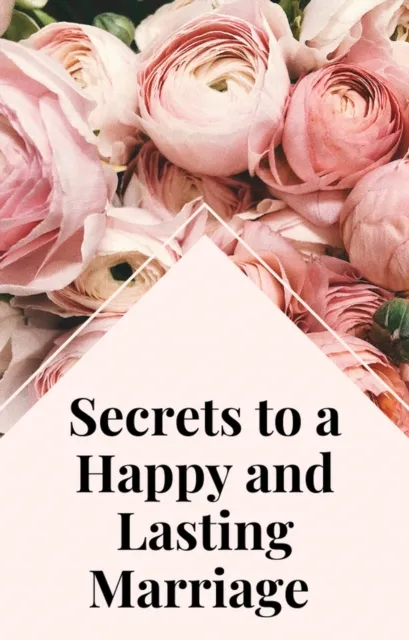 Secrets to a Happy and Lasting Marriage